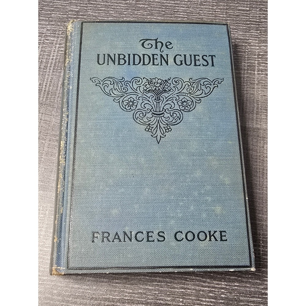 The Unbidden Guest by Frances‎ Cooke 1909 Hardback